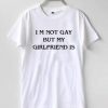 I’m Not Gay But My Girlfriend Is Tee AA