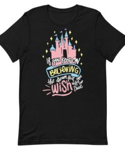 Keep Believing Dreaming Wishing T-Shirt AA