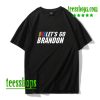 Let's Go Brandon! T-Shirt AA