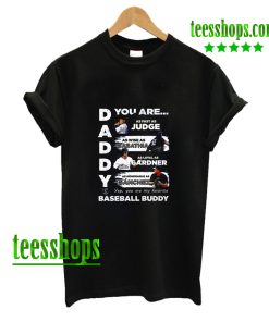 Aaron Judge Yankees - Daddy You Are Baseball Buddy T-Shirt AA