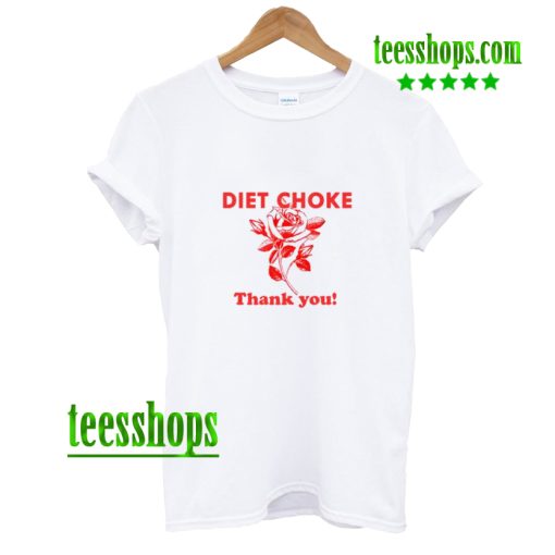 Diet choke thank you t shirt AA