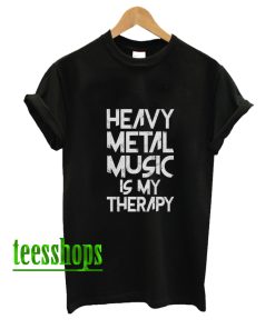 Heavy Metal Music Is My Therapy T-Shirt AA