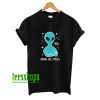 Humans are Terrible Alien T-Shirt AA