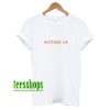 Mother Up T-Shirt AA