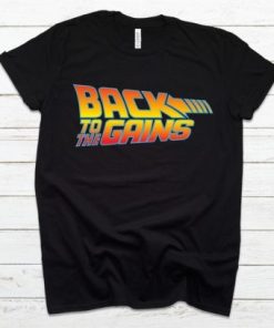 Back To The Gains Funny Workout Tee AA