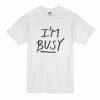 I’m Busy’ Lettering Stylish T-Shirt AA