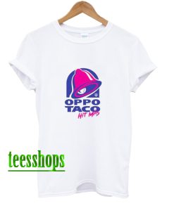 Oppo Taco Hit Mas T Shirt AA