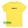 Over It Letter T-Shirt AA