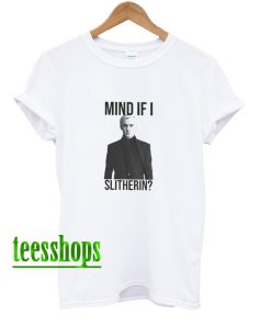 Tom Felton Mind If I Slytherin T-Shirt AA