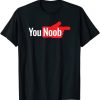 You Noob T-Shirt AA