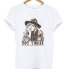 Beth Dutton Not Today Tshirt AA