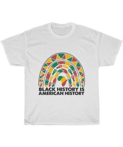 Black History Is American History Africa Rainbow Tee AA