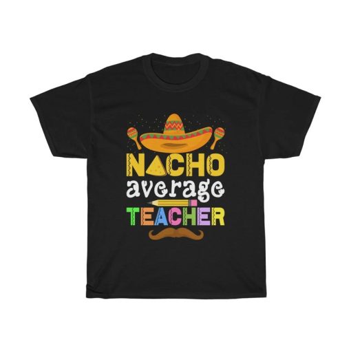 Nacho Average Teacher Tee AA