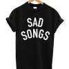 Sad Songs T-Shirt XX