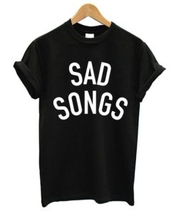 Sad Songs T-Shirt XX