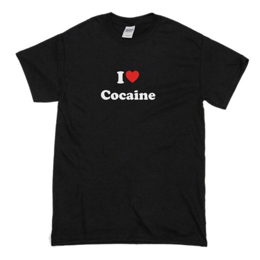 I Love COCAINE T Shirt AA