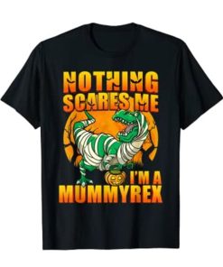 Nothing Scares Me I’m a Mummyrex T-Shirt XX