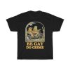Frog and Toad – Be Gay Do Crime Classic T-Shirt AA