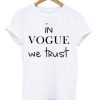 In Vogue We Trust T-shirt AA