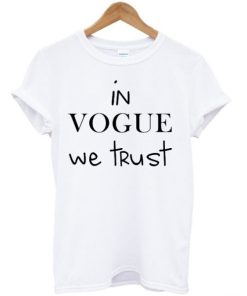 In Vogue We Trust T-shirt AA