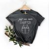 Just One More Chapter Shirt AA