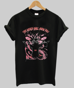 This World Shall Know Pain Shirt AA