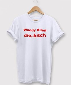 Woody Allen Die Bitch T-Shirt AA