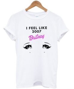 i feel like 2007 britney t-shirt AA