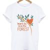 learn to love the forest t-shirt AA