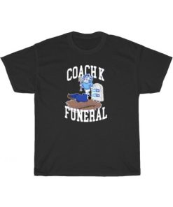 Coach K Funeral Tee Shirt AA