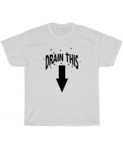 Drain This T-Shirt For Men And Women AA