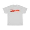 Good Addison Merch For You T-Shirt AA