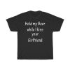 Hold My Beer While I Kiss Your Girlfriend T-Shirt AA