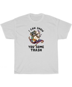 I Can Show You Some Trash T-Shirt AA