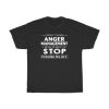 I Don’t Need Anger Management T-Shirt AA