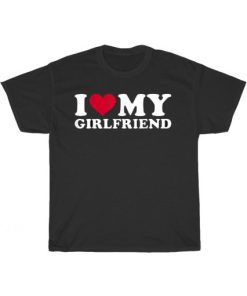 I Love My Girlfriend Shirt AA