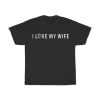 I Love My Wife Romantic Shirt AA