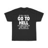 I’d Tell You To Go To Hell T-Shirt AA