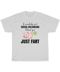 If Somebody Isn’t Social Distancing Behind You Shirt AA