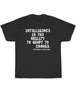 Intelligence Is The Ability To Adapt To Change Tee AA