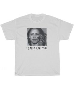 It Is A Crime T-Shirt AA