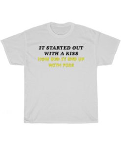 It Started Out With A Kiss T-Shirt AA