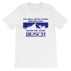 Kyle Busch to Hell With Your Mountains Show Me Your Busch Shirt PU27