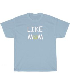 Like Mom Like Son T-Shirt AA