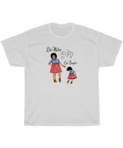 Like Mother Like Daughter T-Shirt AA