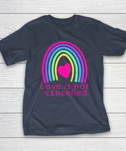 Love is Not Cancelled Rainbow shirt AA