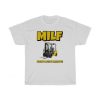 MILF Man I Love Forklifts T-Shirt AA