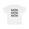 New Wow Wow Wow Free T-Shirt Day Tee AA