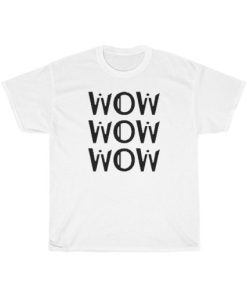 New Wow Wow Wow Free T-Shirt Day Tee AA