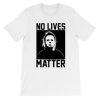 No Live Matter Michael Myers Shirt AA
